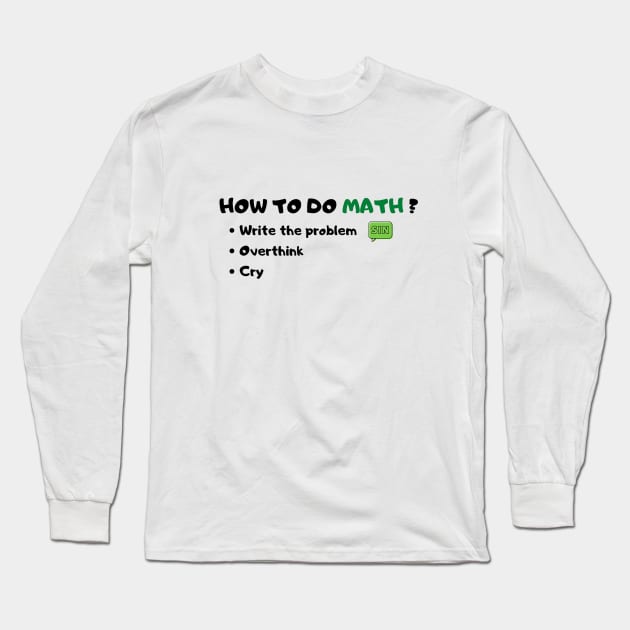 How to Do Math Funny Sarcastic Saying Long Sleeve T-Shirt by cap2belo